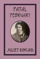 Cover of Fatal February by Juliet Kincaid