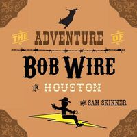 Cover of The Adventure of Bob Wire in Houston by Sam Skinner