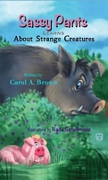 Cover of Sassy Pants Learns About Strange Creatures by Carol A. Brown