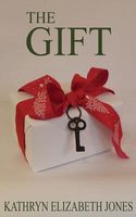Cover of The Gift by Kathryn Elizabeth Jones