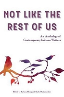 Not Like the Rest of Us: An Anthology of Contemporary Indiana Writers