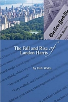 Cover of The Fall and Rise of Landon Harris by Dirk Wales