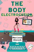 Cover of The Body Electrocution by Marissa Shrock