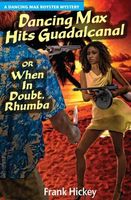 Cover of Dancing Max Hits Guadalcanal or When in Doubt, Rhumba by Frank Hickey