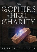 Cover of The Gophers of High Charity by Kimberly Unger