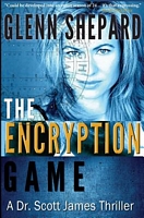 Cover of The Encryption Game by Glenn Shepard