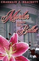 Cover of Murder Makes the Ballot by Charmain Zimmerman Brackett