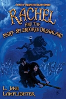 Rachel and the Many-Spendored Dreamland