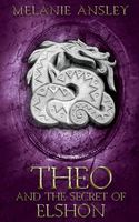 Cover of Theo and the Secret of Elshon by Melanie Ansley