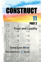 Construct 11 Part 2, Trust and Loyalty; The Construct 11 Series