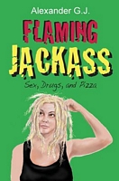 Flaming Jackass: Sex, Drugs, and Pizza