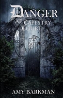 Cover of Danger at Tapestry Court by Amy Barkman