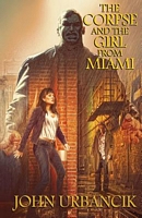 Cover of The Corpse and the Girl from Miami by John Urbancik