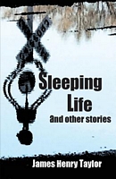 Cover of Sleeping Life and Other Stories by James Henry Taylor