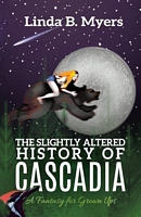 The Slightly Altered History of Cascadia