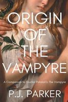 Cover of Origin of the Vampyre by P.J. Parker