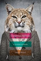 Cover of Unnatural Habitats & Other Stories by Angela Mitchell