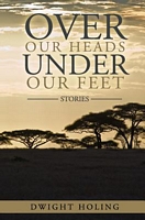 Over Our Heads Under Our Feet: Stories