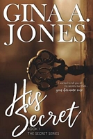 Cover of His Secret by Gina A. Jones
