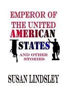 Cover of Emperor of the United American States and Other Stories by Susan Lindsley