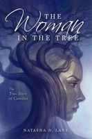 The Woman in the Tree The True Story of Camelot