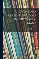 And Amedeo Asked, How Does One Become a Man?