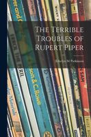 Cover of The Terrible Troubles of Rupert Piper by Ethelyn M. Parkinson