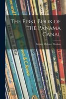 Cover of The First Book of the Panama Canal by Patricia Maloney Markun