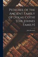 Pedigree of the Ancient Family of Dolau Cothi