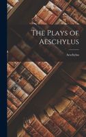 The Plays of Aeschylus