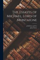 Cover of The Essayes of Michael, Lord of Montaigne by John Florio