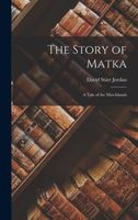 The Story of Matka; a Tale of the Mist-Islands Jordan
