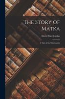 The Story of Matka; a Tale of the Mist-Islands Jordan