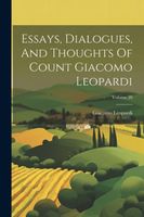 Cover of Essays, Dialogues, And Thoughts Of Count Giacomo Leopardi; Volume 20 by Giacomo Leopardi