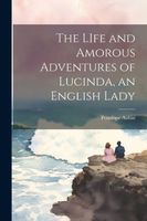 Cover of The LIfe and Amorous Adventures of Lucinda, an English Lady by Penelope Aubin