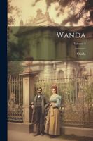Wanda; Volume 3 1839-1908