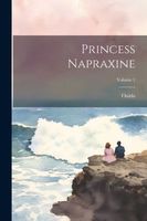 Princess Napraxine; Volume 1