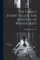 The Family Story-Teller. The Mystery of Woodcroft Ltd.