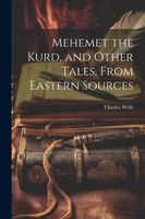 Cover of Mehemet the Kurd, and Other Tales, From Eastern Sources by Charles E. Wells