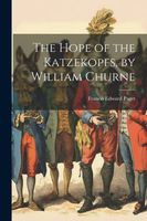 Cover of The Hope of the Katzekopfs, by William Churne by Francis Edward Paget
