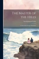 Cover of The Master of the Hills by Sarah Johnson Cocke