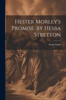 Hester Morley's Promise. by Hesba Stretton