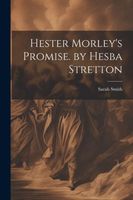 Hester Morley's Promise. by Hesba Stretton