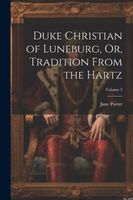 Duke Christian of Luneburg, Or, Tradition From the Hartz; Volume 3