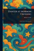 Danger at Mormon Crossing