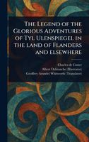Cover of The Legend of the Glorious Adventures of Tyl Ulenspiegel in the Land of Flanders and Elsewhere by Charles De Coster