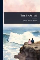 Cover of The Spotter Canfield by William Walker