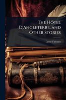 Cover of The Hotel D'Angleterre, and Other Stories by Lanoe Falconer
