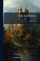 Cover of The SanGreal by John Tucker