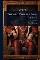 Cover of The old Chelsea Bun-House by Anne Manning